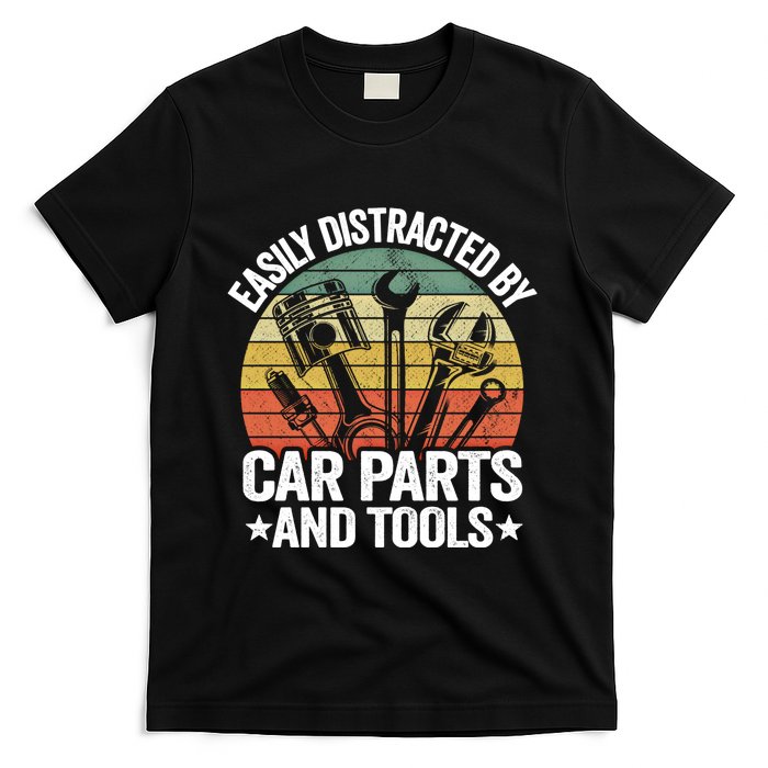 Easily Distracted By Car Parts And Tools Race Funny Mechanic Funny Gift T-Shirt