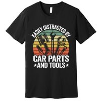 Easily Distracted By Car Parts And Tools Race Funny Mechanic Funny Gift Premium T-Shirt