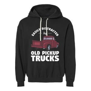 Easily Distracted By Old Pickup Trucks For A Trucker Garment-Dyed Fleece Hoodie