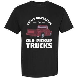 Easily Distracted By Old Pickup Trucks For A Trucker Garment-Dyed Heavyweight T-Shirt