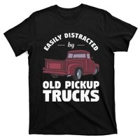 Easily Distracted By Old Pickup Trucks For A Trucker T-Shirt