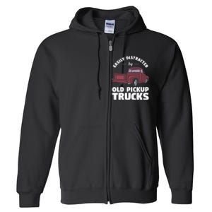 Easily Distracted By Old Pickup Trucks For A Trucker Full Zip Hoodie