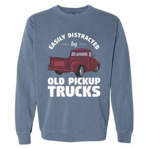 Easily Distracted By Old Pickup Trucks For A Trucker Garment-Dyed Sweatshirt