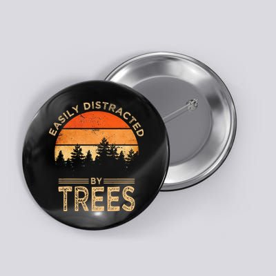 Easily Distracted By Trees Vintage Funny Tree Button