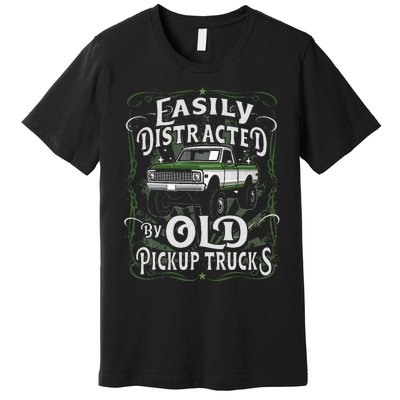 Easily Distracted By Old Pickup Trucks Easily Distracted By Premium T-Shirt