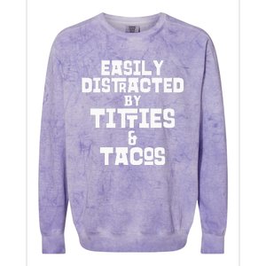 Easily Distracted By Titties And Tacos Funny Taco Lover Man Colorblast Crewneck Sweatshirt