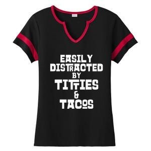 Easily Distracted By Titties And Tacos Funny Taco Lover Man Ladies Halftime Notch Neck Tee