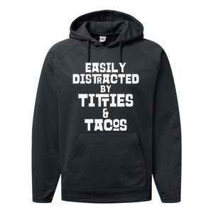 Easily Distracted By Titties And Tacos Funny Taco Lover Man Performance Fleece Hoodie