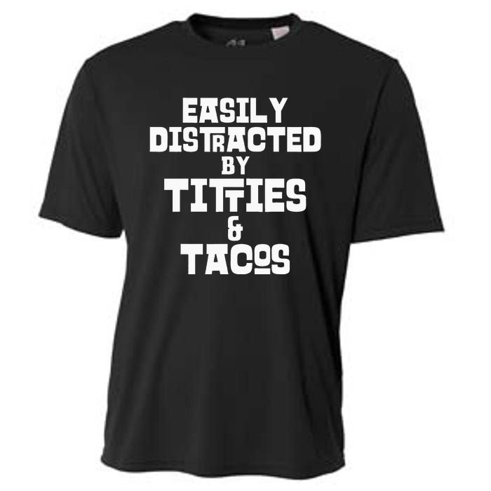 Easily Distracted By Titties And Tacos Funny Taco Lover Man Cooling Performance Crew T-Shirt