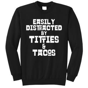 Easily Distracted By Titties And Tacos Funny Taco Lover Man Sweatshirt