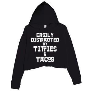 Easily Distracted By Titties And Tacos Funny Taco Lover Man Crop Fleece Hoodie