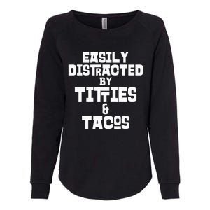 Easily Distracted By Titties And Tacos Funny Taco Lover Man Womens California Wash Sweatshirt