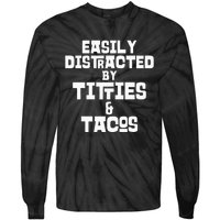 Easily Distracted By Titties And Tacos Funny Taco Lover Man Tie-Dye Long Sleeve Shirt