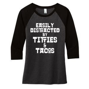 Easily Distracted By Titties And Tacos Funny Taco Lover Man Women's Tri-Blend 3/4-Sleeve Raglan Shirt