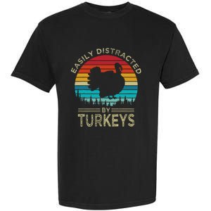 Easily Distracted By Turkeys Funny Turkey Garment-Dyed Heavyweight T-Shirt