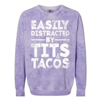 Easily Distracted By Tits And Tacos Adult Humor Gift Colorblast Crewneck Sweatshirt