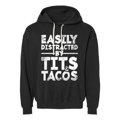 Easily Distracted By Tits And Tacos Adult Humor Gift Garment-Dyed Fleece Hoodie