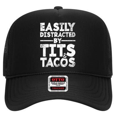 Easily Distracted By Tits And Tacos Adult Humor Gift High Crown Mesh Back Trucker Hat