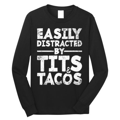 Easily Distracted By Tits And Tacos Adult Humor Gift Long Sleeve Shirt