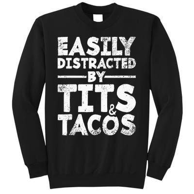 Easily Distracted By Tits And Tacos Adult Humor Gift Sweatshirt