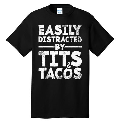 Easily Distracted By Tits And Tacos Adult Humor Gift Tall T-Shirt