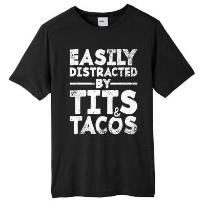 Easily Distracted By Tits And Tacos Adult Humor Gift Tall Fusion ChromaSoft Performance T-Shirt