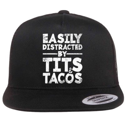 Easily Distracted By Tits And Tacos Adult Humor Gift Flat Bill Trucker Hat