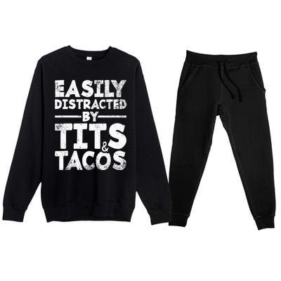 Easily Distracted By Tits And Tacos Adult Humor Gift Premium Crewneck Sweatsuit Set