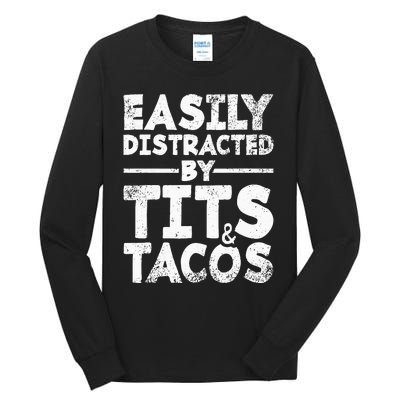 Easily Distracted By Tits And Tacos Adult Humor Gift Tall Long Sleeve T-Shirt