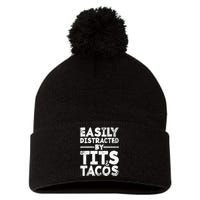 Easily Distracted By Tits And Tacos Adult Humor Gift Pom Pom 12in Knit Beanie