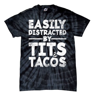 Easily Distracted By Tits And Tacos Adult Humor Gift Tie-Dye T-Shirt