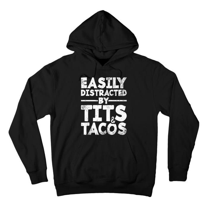 Easily Distracted By Tits And Tacos Adult Humor Gift Tall Hoodie