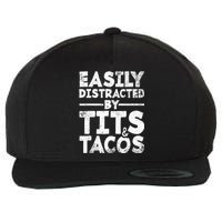 Easily Distracted By Tits And Tacos Adult Humor Gift Wool Snapback Cap