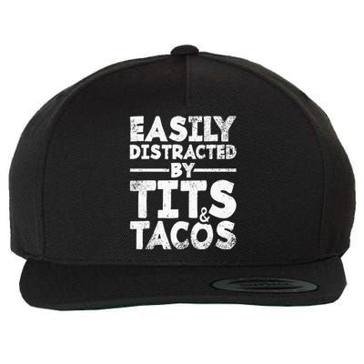 Easily Distracted By Tits And Tacos Adult Humor Gift Wool Snapback Cap