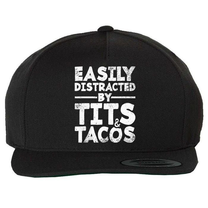 Easily Distracted By Tits And Tacos Adult Humor Gift Wool Snapback Cap