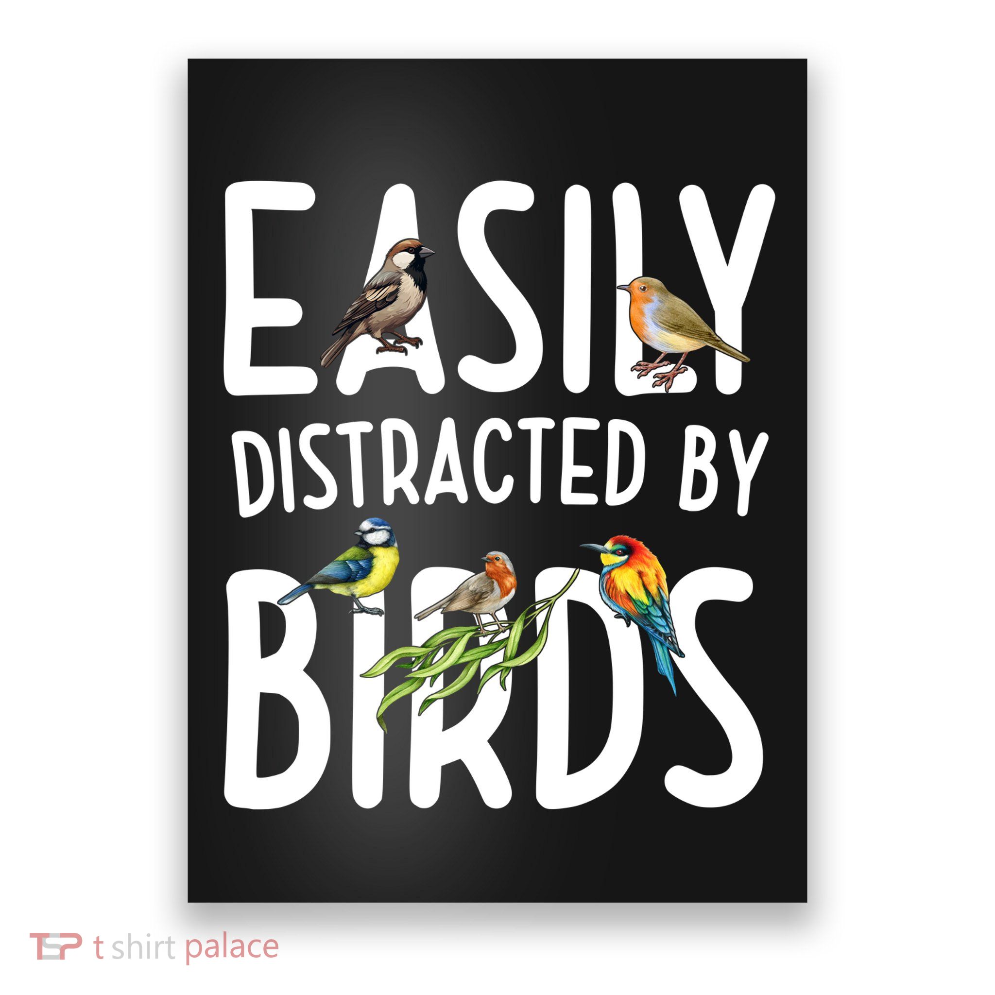 Easily Distracted By Birds Poster