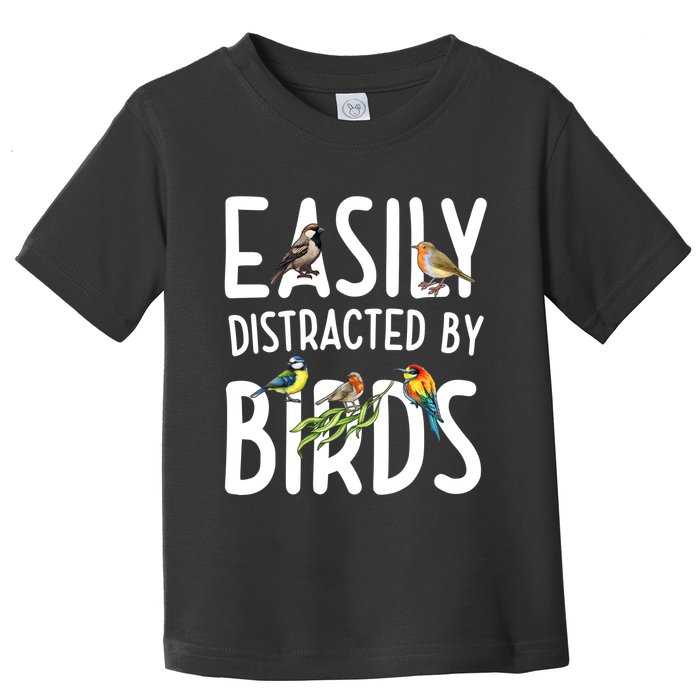Easily Distracted By Birds Toddler T-Shirt