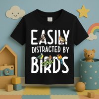 Easily Distracted By Birds Toddler T-Shirt