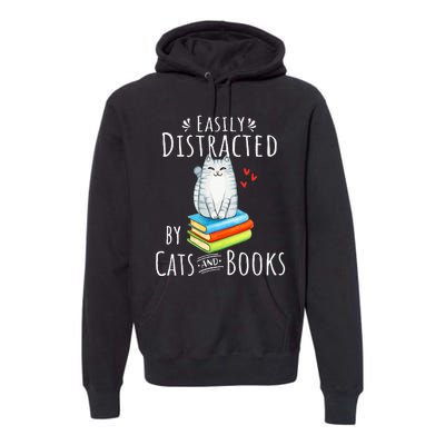 Easily Distracted By Cats And Books Funny Cat & Book Lover Premium Hoodie