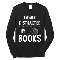 Easily Distracted By Books Funny Books Lovers Long Sleeve Shirt