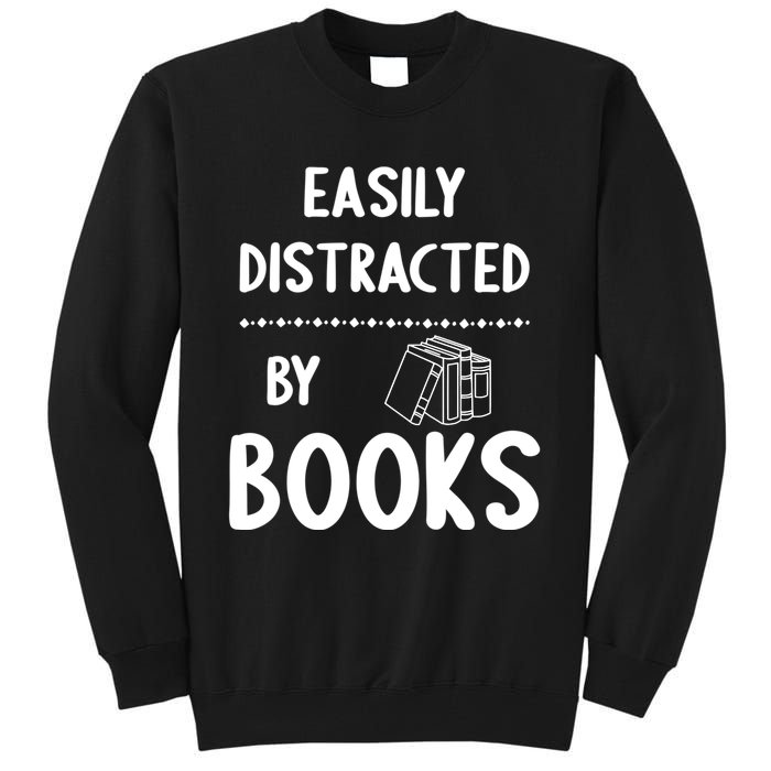 Easily Distracted By Books Funny Books Lovers Tall Sweatshirt