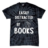 Easily Distracted By Books Funny Books Lovers Tie-Dye T-Shirt