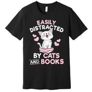 Easily Distracted By Cats And Books Cute Cat Book Lover Premium T-Shirt