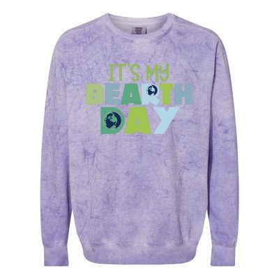 Earth Day Birthday Make Everyday Earth Day Meaningful Gift Colorblast Crewneck Sweatshirt