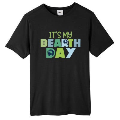 Earth Day Birthday Make Everyday Earth Day Meaningful Gift Tall Fusion ChromaSoft Performance T-Shirt