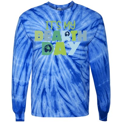 Earth Day Birthday Make Everyday Earth Day Meaningful Gift Tie-Dye Long Sleeve Shirt