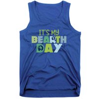 Earth Day Birthday Make Everyday Earth Day Meaningful Gift Tank Top