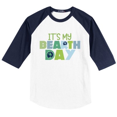 Earth Day Birthday Make Everyday Earth Day Meaningful Gift Baseball Sleeve Shirt