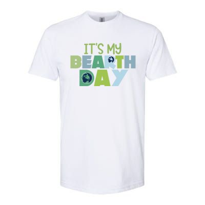 Earth Day Birthday Make Everyday Earth Day Meaningful Gift Softstyle CVC T-Shirt