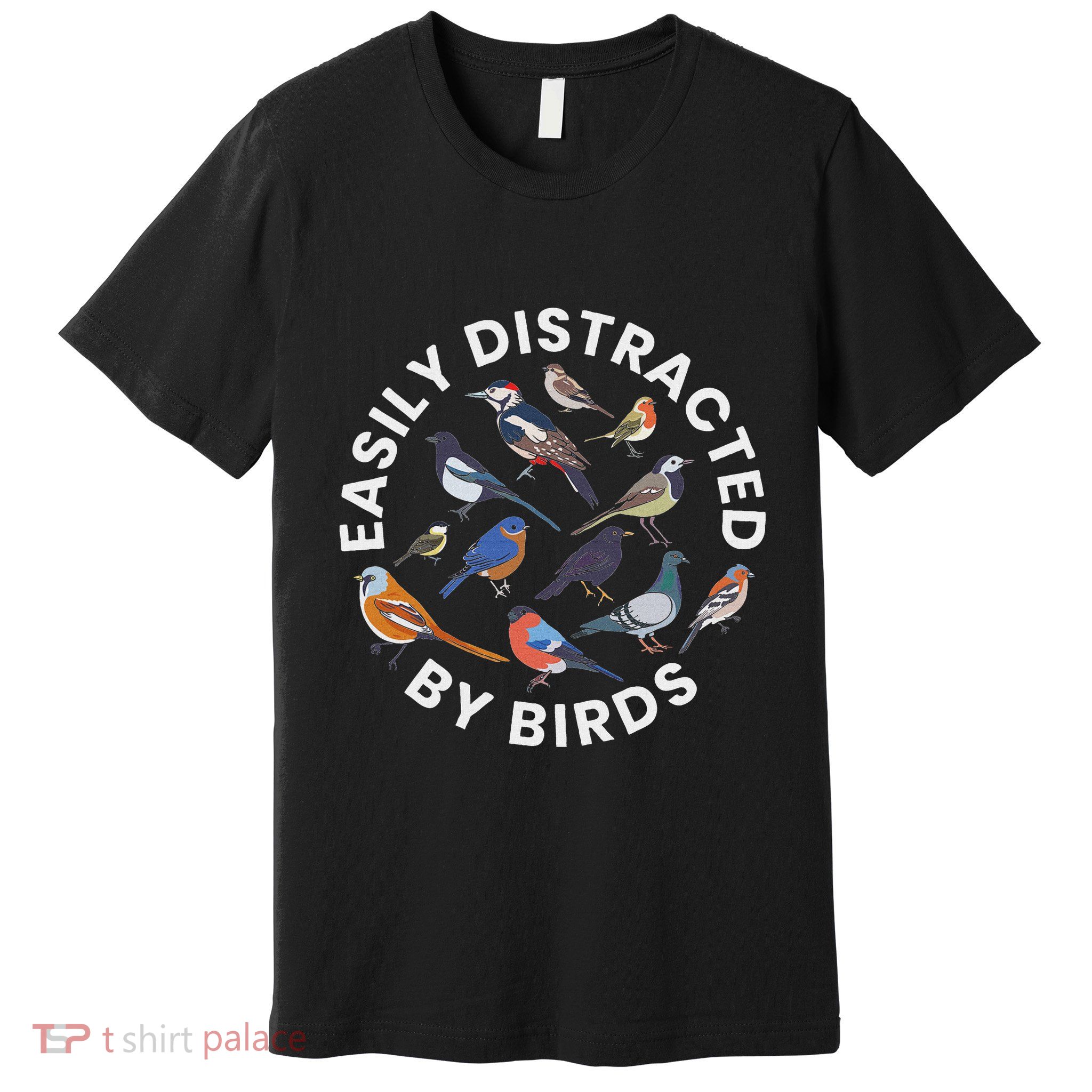 Easily Distracted By Birds Birdwatching Bird Owner Premium T-Shirt